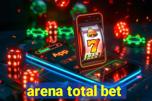 arena total bet